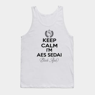 Keep calm im aes sedai  black ajah - tar avalon - the Wheel of Time Tank Top